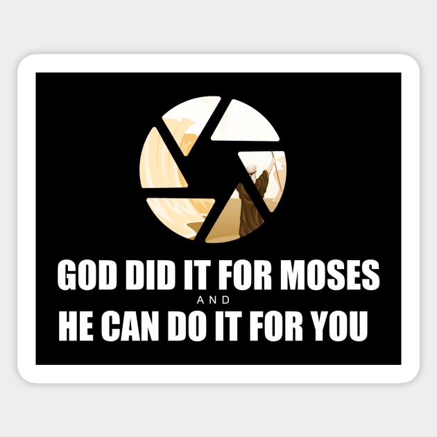 God Did it for Moses, and He can do it for you Sticker by Artaron